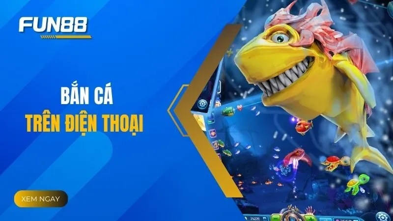 Bắn Cá Trên Điện Thoại Và Những Lưu Ý Thiết Yếu