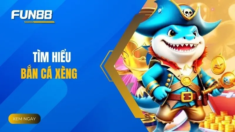 Bắn Cá Xèng Siêu Hay