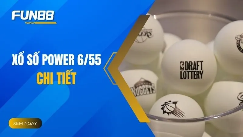 Xổ số Power 6/55 là gì? Cách chơi và sức hút từ Jackpot cộng dồn